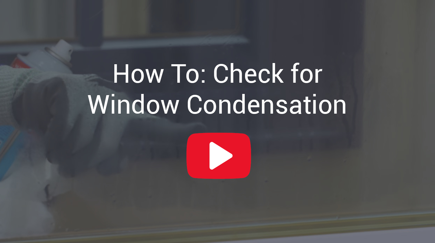 How To: Check for Window Condensation
